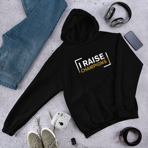 I Raise Champions Unisex Hoodie