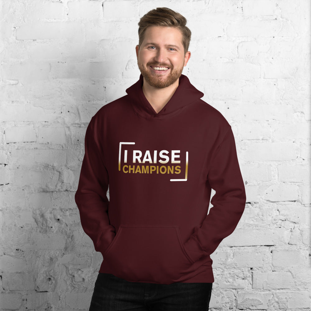 I Raise Champions Unisex Hoodie